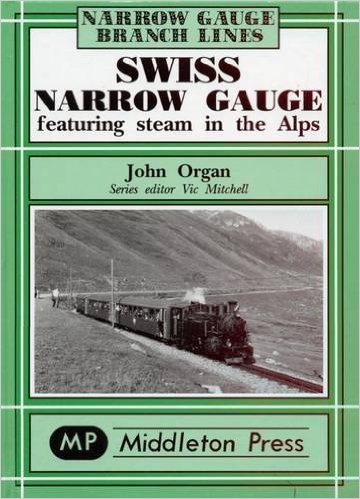 SWISS NARROW GAUGE - Featuring Steam in the Alps