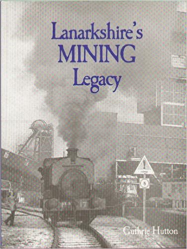LANARKSHIRE'S MINING LEGACY