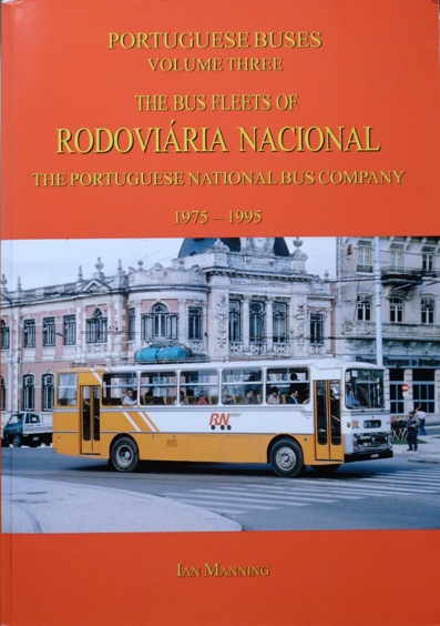 PORTUGUESE BUSES Volume Three : The Bus Fleets of Rodoviaria Nacional 1975 - 1995