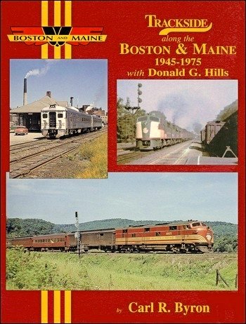 Trackside along the Boston & Maine 1945-1975 with Donald G. Hills
