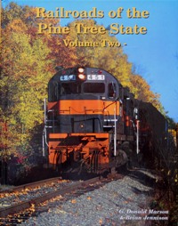Railroads of the Pine Tree State Volume Two