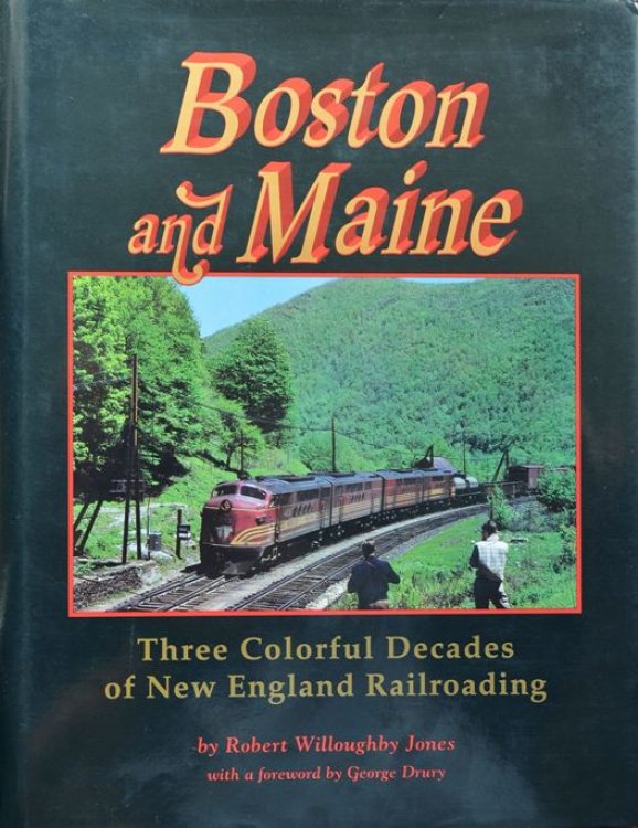 Boston and Maine : Three Colorful Decades of New England Railroading