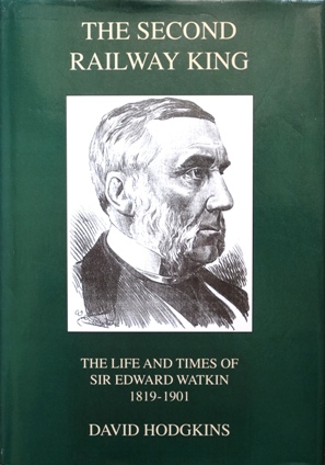 The Second Railway King: The Life and Times of Sir Edward Watkin, 1819-1901