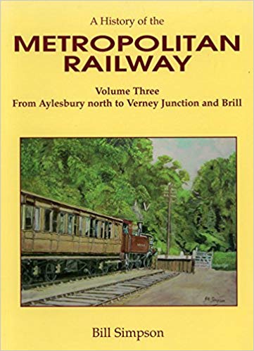 A History of the Metropolitan Railway Volume Three : From Aylesbury North to Verney Junction and Brill