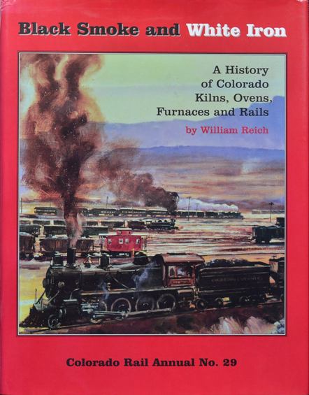 Black Smoke and White Iron (Colorado Rail Annual 29)