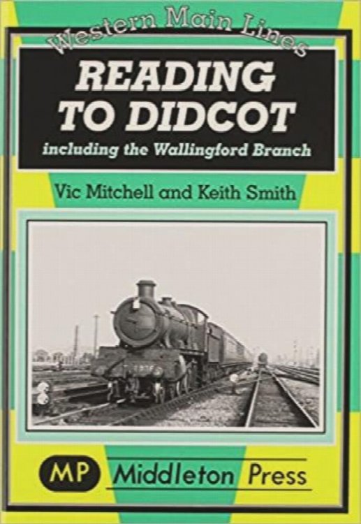 WESTERN MAIN LINES - READING TO DIDCOT Including the Wallingford Branch