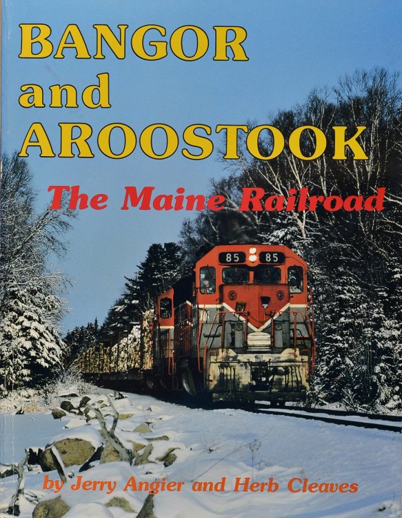 Bangor and Aroostook, the Maine Railroad