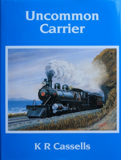 UNCOMMON CARRIER : The History of the Wellington and Manawatu Railway Company 1882-1908