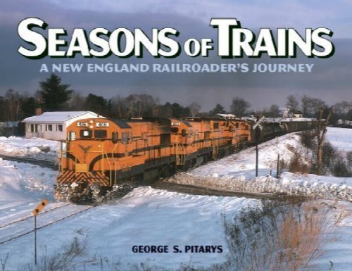 Seasons of Trains : A New England Railroader's Journey