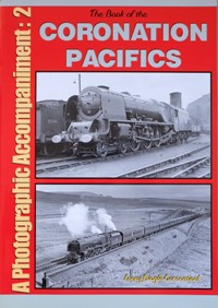 THE BOOK OF THE CORONATION PACIFICS A Photographic Accompaniment : 2