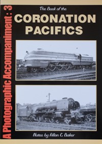THE BOOK OF THE CORONATION PACIFICS A Photographic Accompaniment : 3