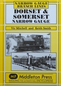 Narrow Gauge Branch Lines : Dorset & Somerset Narrow Gauge