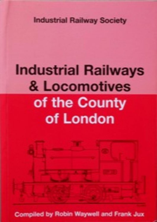 Industrial Railways & Locomotives of the County of London
