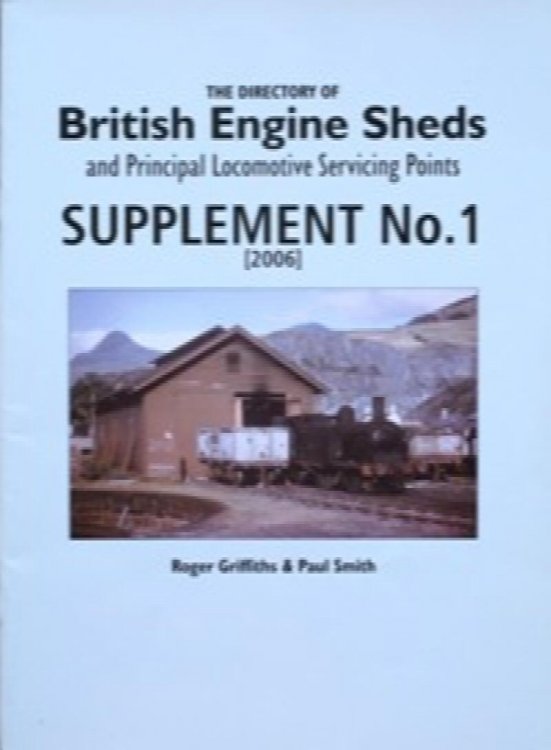 THE DIRECTORY OF BRITISH ENGINE SHEDS AND PRINCIPAL LOCOMOTIVE SERVICING POINTS : Supplement No.1