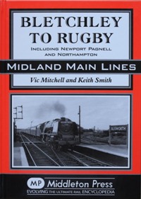 Midland Main Lines : Bletchley to Rugby