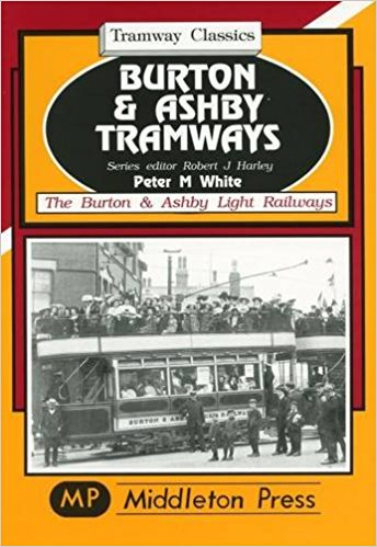 TRAMWAY CLASSICS - BURTON & ASHBY TRAMWAYS