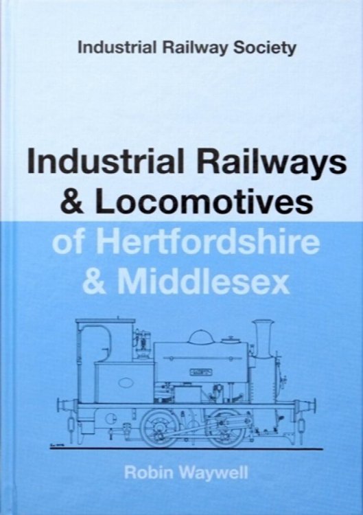 INDUSTRIAL RAILWAYS & LOCOMOTIVES OF HERTFORDSHIRE & MIDDLESEX