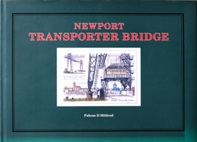 Newport Transporter Bridge : A Guide to Its History, Construction and Operation