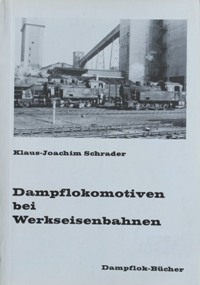 DAMPFLOKOMOTIVEN BIE WERKSEISENBAHNEN