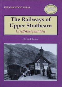 The Railways of Upper Strathearn : Crieff - Balquhidder