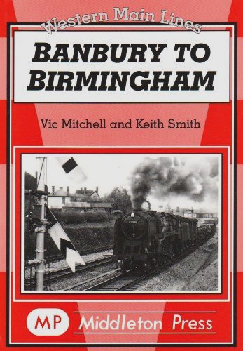 WESTERN MAIN LINES - BANBURY TO BIRMINGHAM