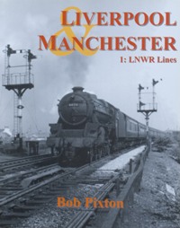 Liverpool & Manchester Part 1 : LNWR Lines