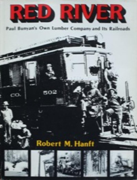 RED RIVER : Paul Bunyan's Own Lumber Company and Its Railroads