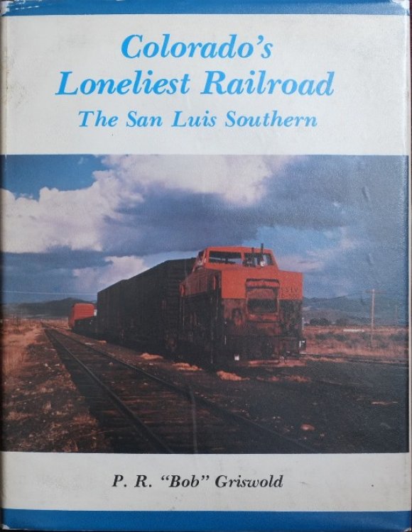 Colorado's Loneliest Railroad : The San Luis Southern
