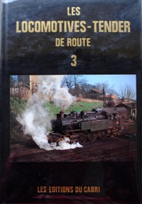 Les Locomotives-Tender de Route : Troisieme Volume