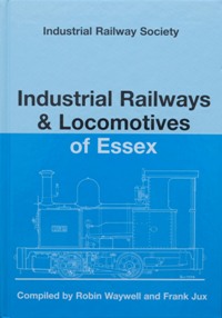 INDUSTRIAL RAILWAYS & LOCOMOTIVES OF ESSEX
