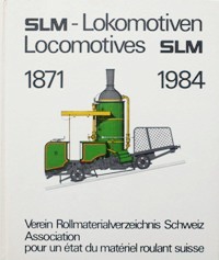 SLM-Lokomotiven / Locomotives SLM 1871-1984