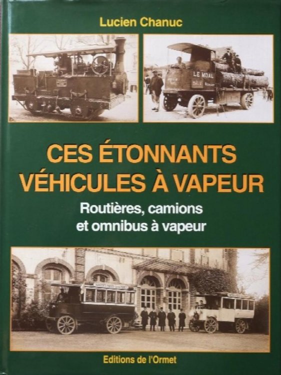 Ces tonnants vhicules vapeur : Routires, Camions et Omnibus Vapeur
