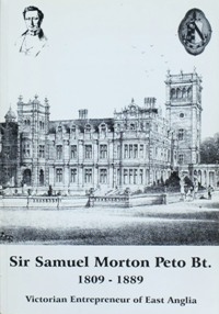 Sir Samuel Morton Peto Bt. : Victorian Entrepreneur of East Anglia