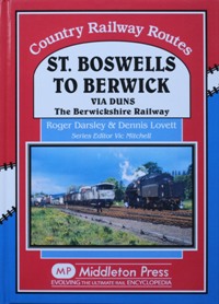 Country Railway Routes : St.Boswells to Berwick Via Duns