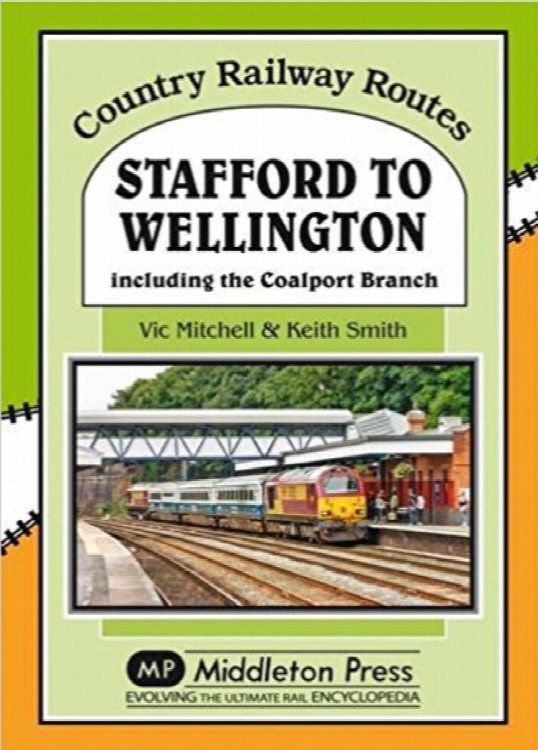 Country Railway Routes : Stafford to Wellington, including the Coalport Branch