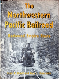 THE NORTHWESTERN PACIFIC RAILROAD : Redwood Empire Route