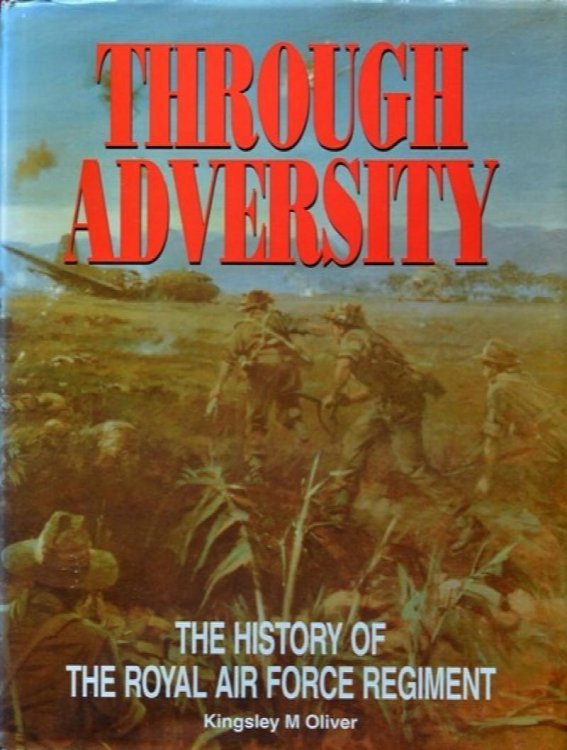 Through Adversity : the History of the Royal Air Force Regiment 1942-1992