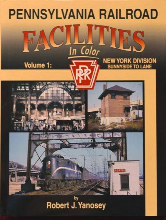 Pennsylvania Railroad Facilities in Color Volume 1 : New York Division, Sunnyside to Lane