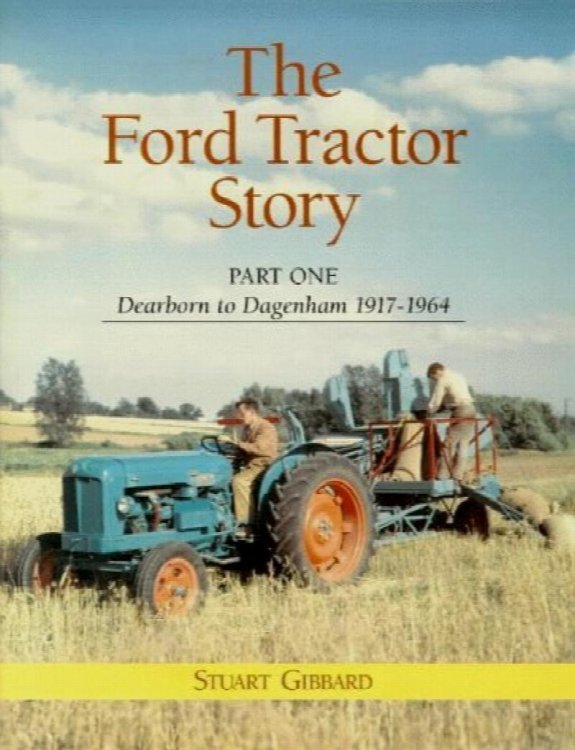 The Ford Tractor Story Part One : Dearborn to Dagenham 1917-64