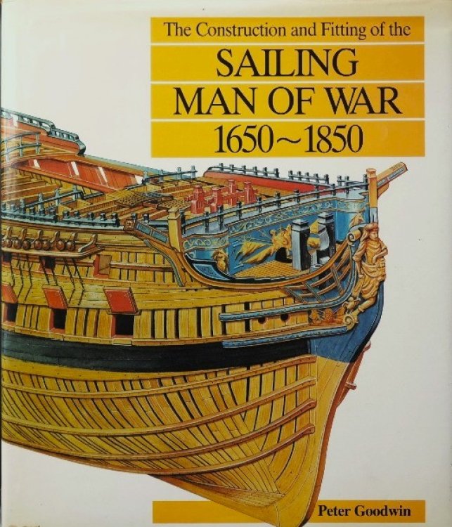 The Construction and Fitting of the Sailing Man-of-War 1650-1850
