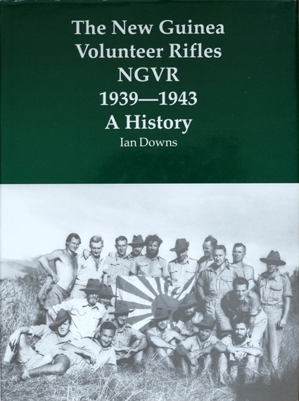 The New Guinea Volunteer Rifles : NGVR 1939-1943 A History