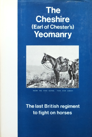 The Cheshire (Earl of Chester's) Yeomanry 1898-1967