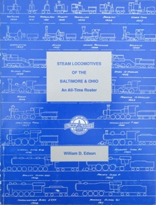 Steam Locomotives of the Baltimore and Ohio : An All-Time Roster