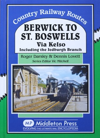 Country Railway Routes : Berwick to St.Boswells via Kelso