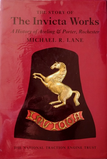 The Story of the Invicta Works : a History of Aveling & Porter, Rochester