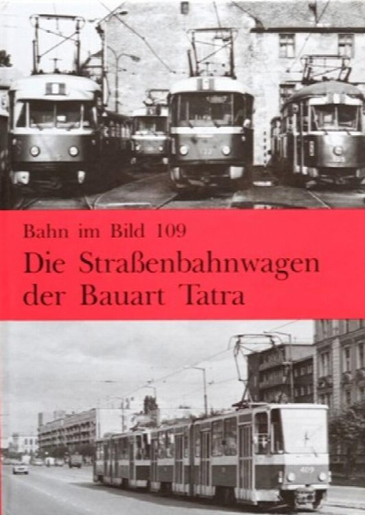 BAHN IM BILD BAND 109 : Die Straenbahnwagen der Bauart Tatra
