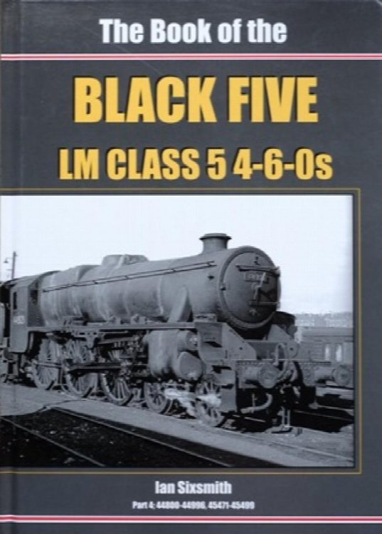 THE BOOK OF THE BLACK FIVE - LM Class 5 4-6-0s : Part 4 44800-44996, 45471-45499