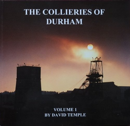 The Collieries of Durham Voume 1