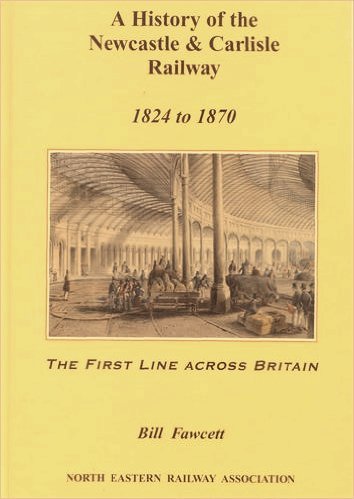 A History of the Newcastle & Carlisle Railway 1824-1870
