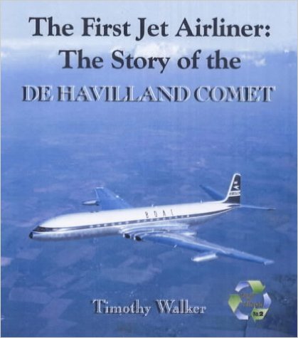 The First Jet Airliner : The Story of the De Havilland Comet